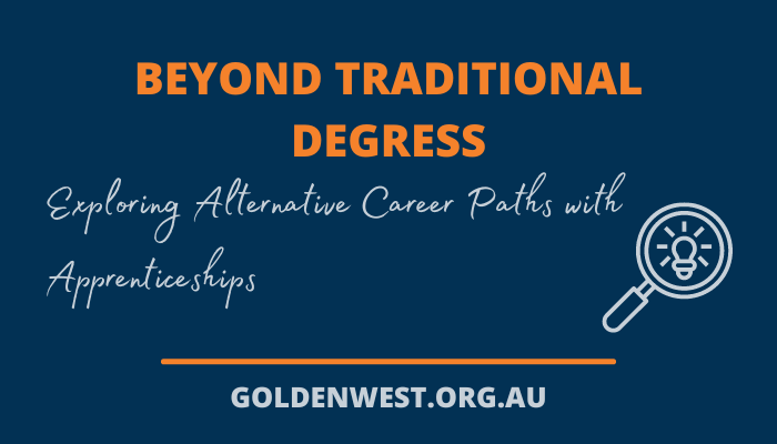 Beyond Traditional Degrees: Exploring Alternative Career Paths with Apprenticeships